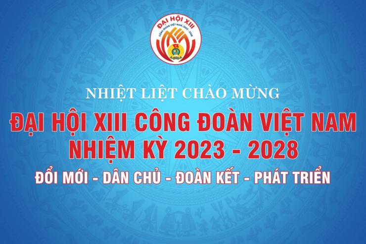 Đại hội XIII Công đoàn Việt Nam